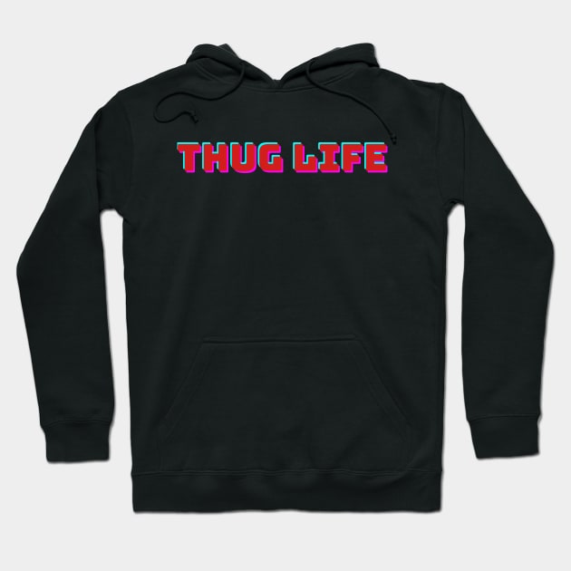 Thug Life Hoodie by A&A